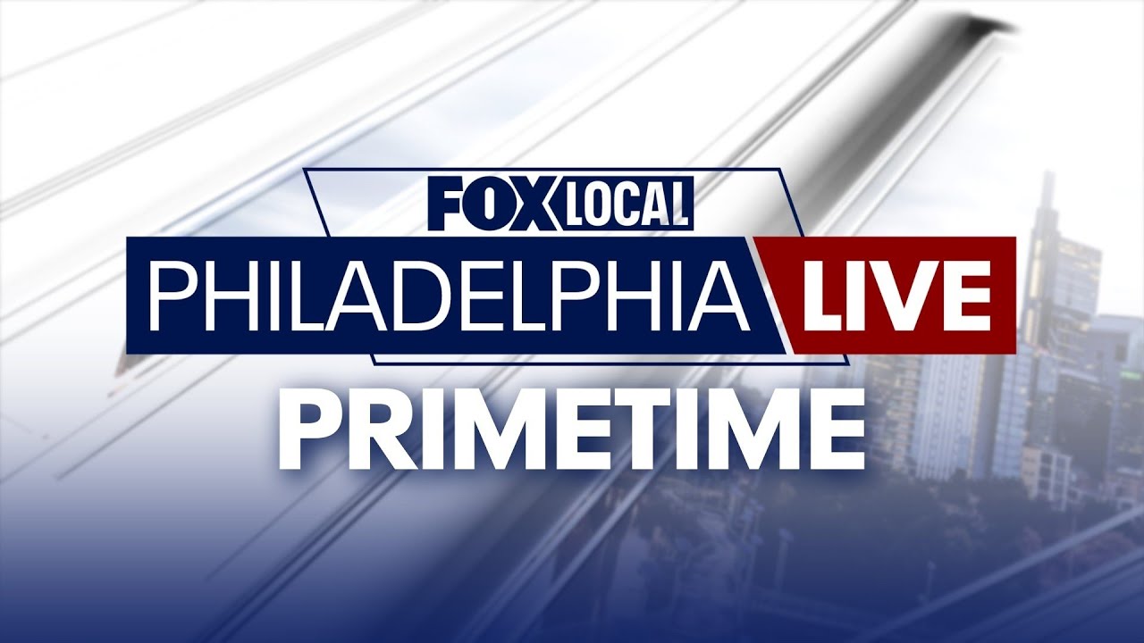 FOX LOCAL Philadelphia LIVE | Primetime