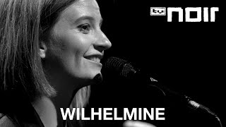 Wilhelmine - Königlich (live bei TV Noir)