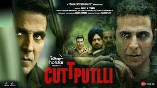 Cuttputlli Movie Akshay Kumar Latest New Hindi Movies 2022  Akashay Kumar New Bollywood Movies