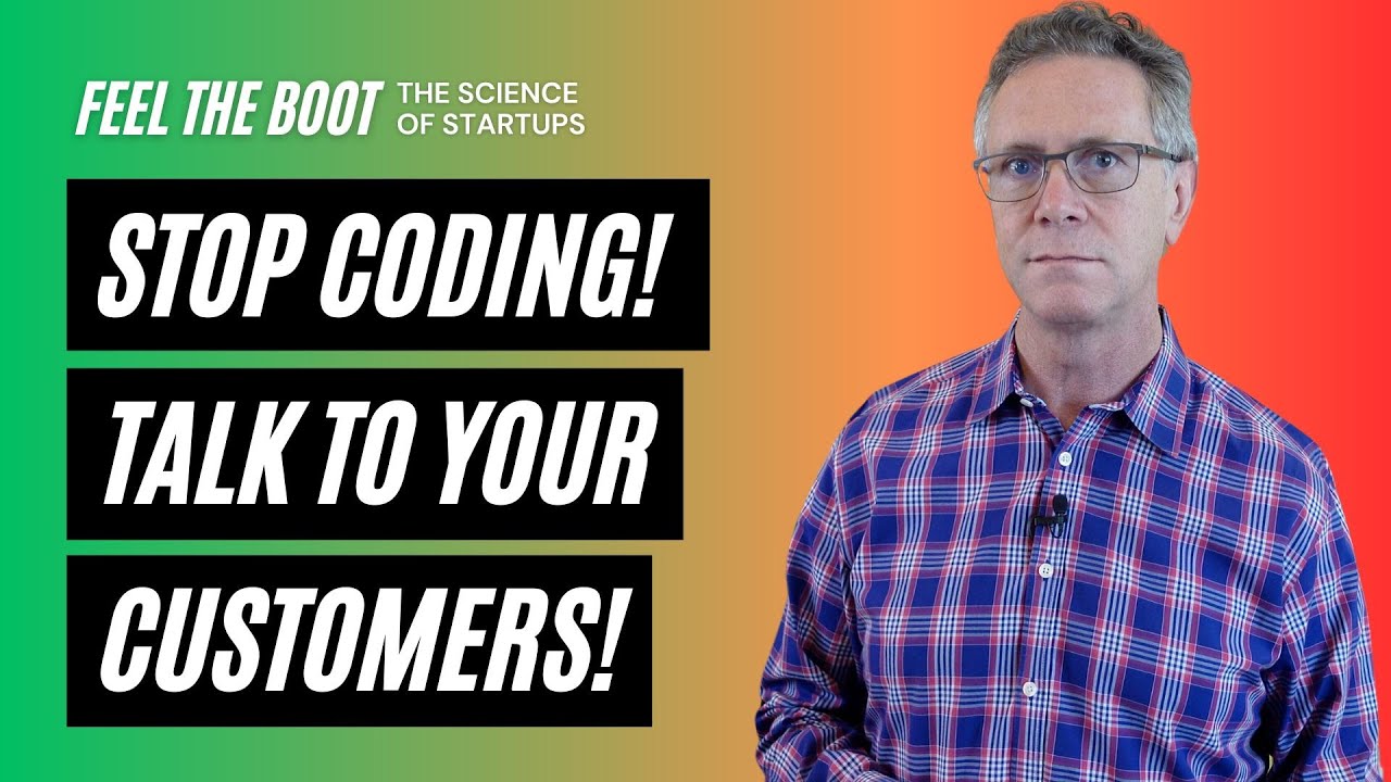Stop Coding and Talk to Your Customers! - YouTube