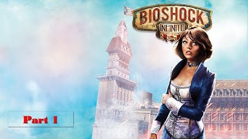 BioShock Infinite 4K 60FPS - Full Playthrough: Part 1 (No Commentary)