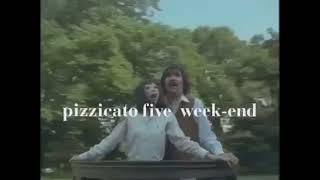 PIZZICATO FIVE  / week-end CM