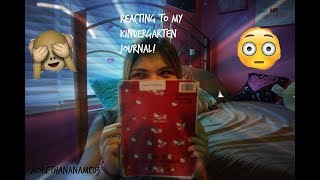 Reacting to my KINDERGARTEN journal|MoreThanAName03