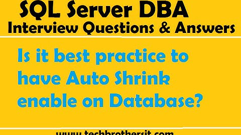 SQL Server DBA Interview | Is it best practice to have Auto Shrink enable on Database