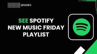 How To See Spotify New Friday Playlist