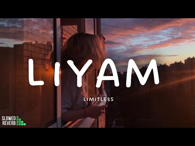 Limitless - Liyam | ليام ( Slowed & Reverb ) class=