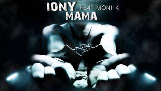 IONY ft Moni-K - MAMA (Octombrie 2011 Prea Tare) Resimi