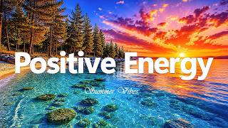 Positive Energy 🌅 Tropical Deep House 2026 | Feel Good Morning Mix | Summer Vibes