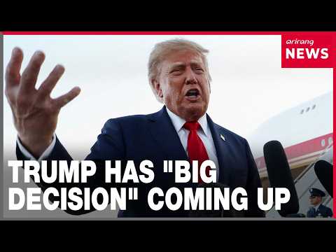 Trump says he faces "big decision" on whether to resume large-scale military attacks against Iran
