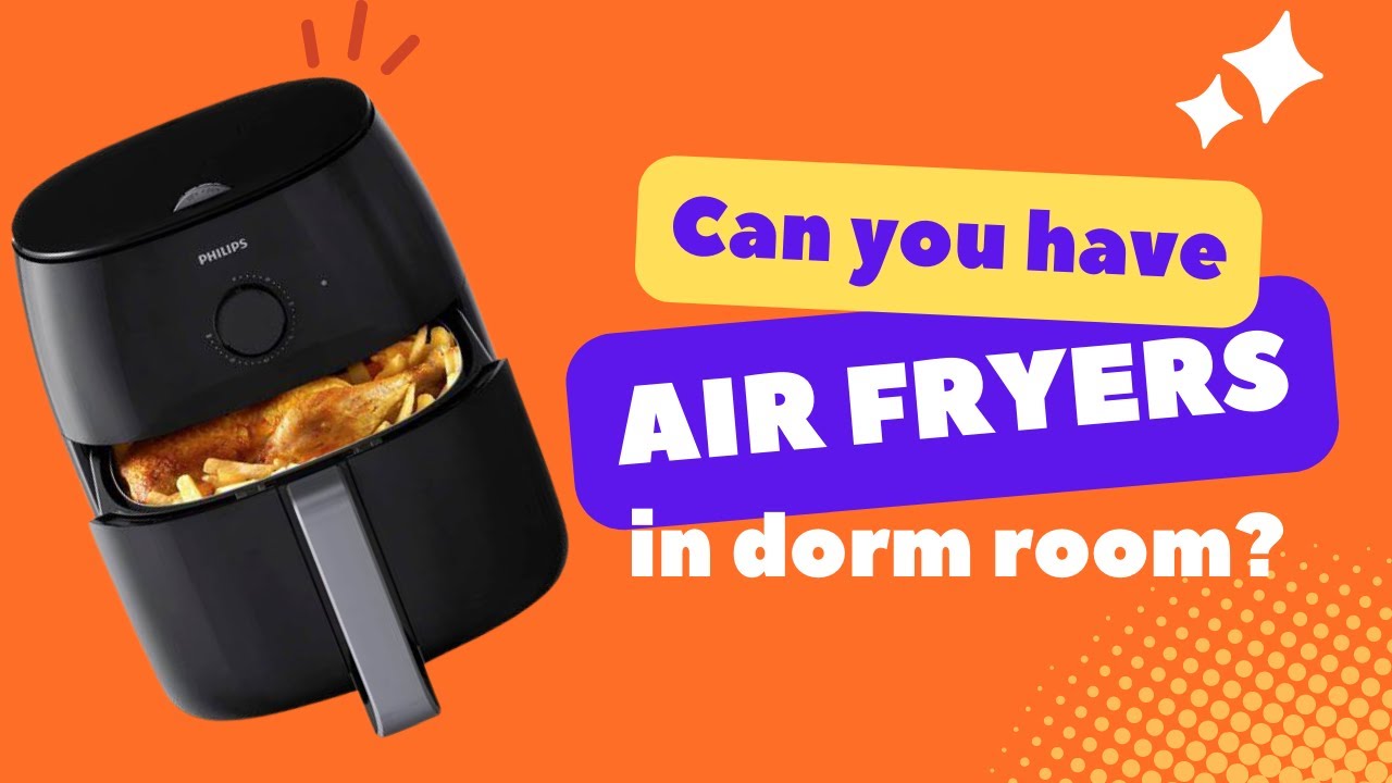 The Truth About Air Fryers in Dorm Rooms 