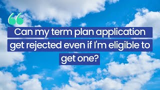 Why Term Insurance Applications Get Rejected & How to Stay Approved!