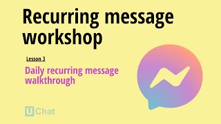 Recurring message workshop - Lesson 3 - Daily recurring message walkthrough screenshot 5