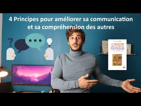 4 Principes pour améliorer sa communication et sa compréhension des autres – les 4 accords toltèques