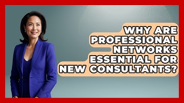 Why Are Professional Networks Essential For New Consultants? - Consulting Career Hub