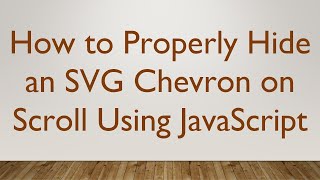 How to Properly Hide an SVG Chevron on Scroll Using JavaScript