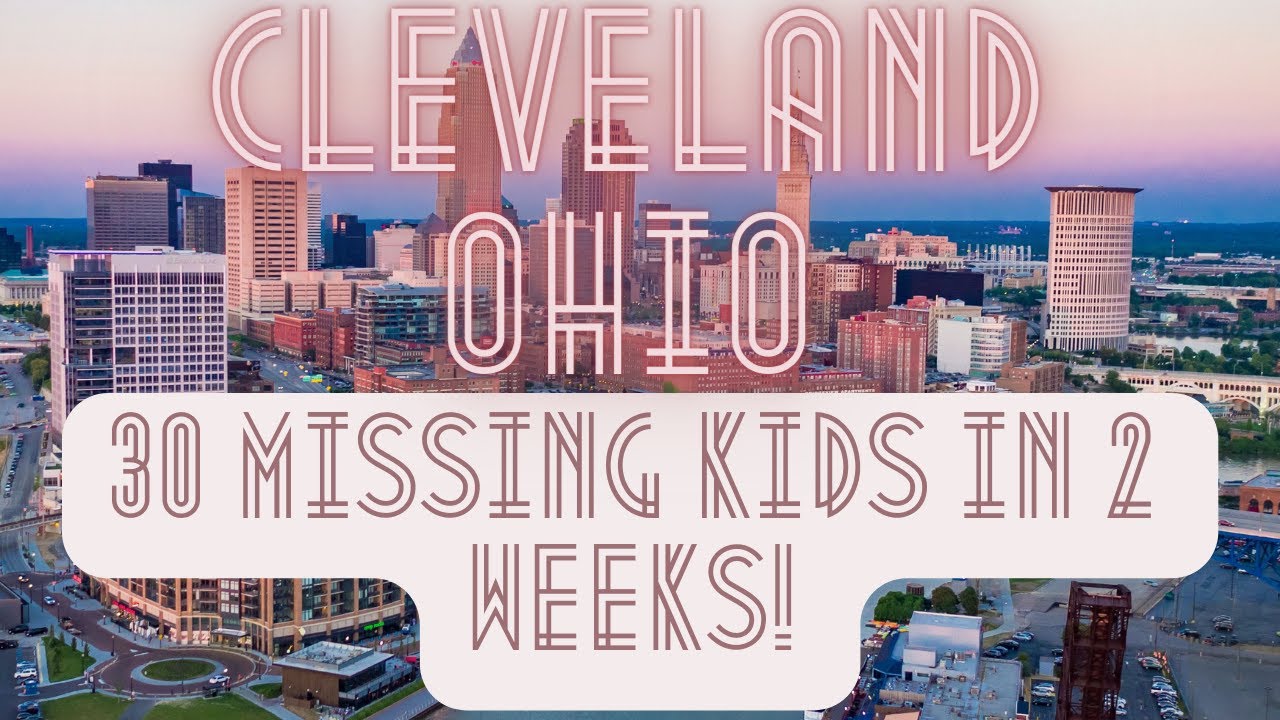 Over 30 Kids Missing In Cleveland Ohio In The Past Month! What Is Going On! 
