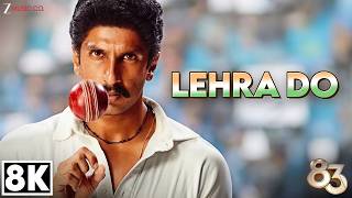 Lehra Do 8k   Arijit Singh  Ranveer Singh  83  Pritam  Kausar Munir  Patriotic Song