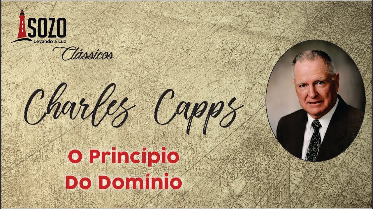 Charles Capps - O Princi pio do Domi nio (Sozo Clássicos) Charles Capps - O Princi pio do Domi nio (Sozo Clássicos)