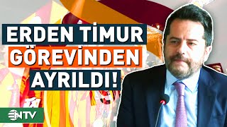 Erden Timur Galatasaray'daki Görevini Bıraktığını Açıkladı! | NTV