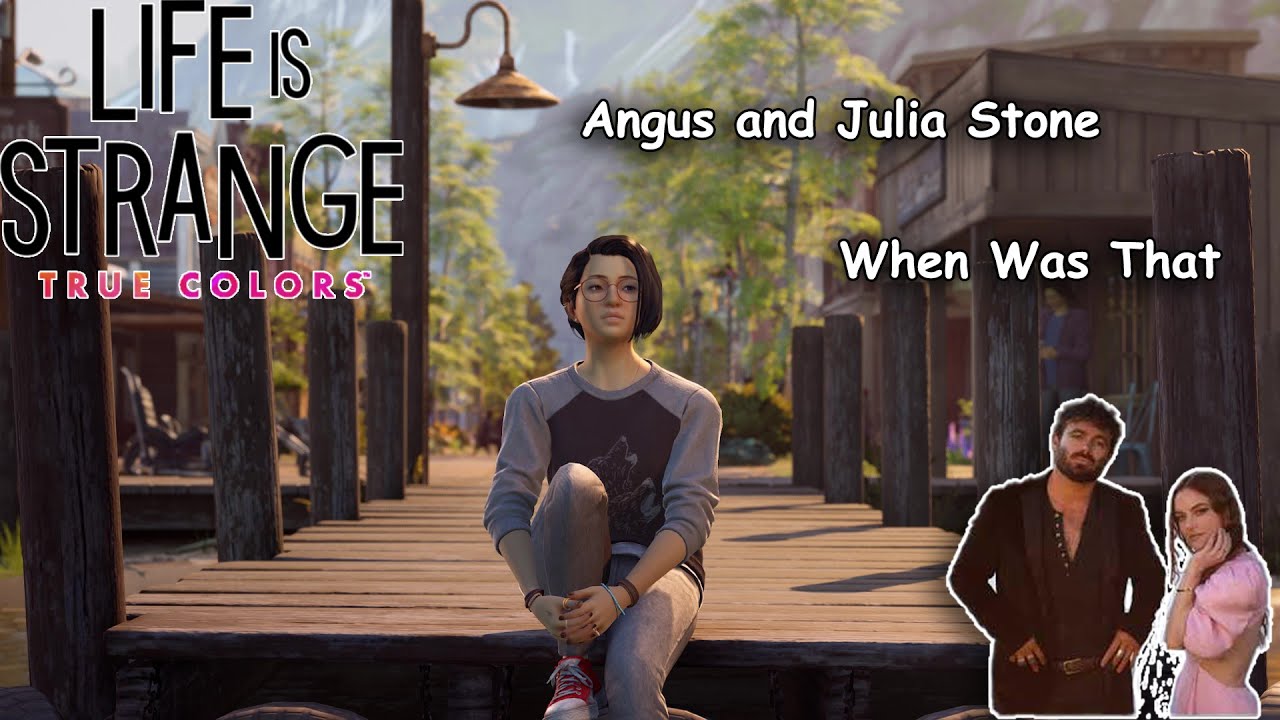 WHEN WAS THAT - Angus and Julia Stone - Life is Strange: True Colors ...