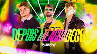 Pedro Henrique E João Victor - Depois Me Agradece Clipe Oficial