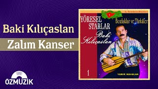 Baki Kılıçaslan - Zalım Kanser (Official Audio)