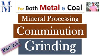 Mineral Processing: Part 2.3: Comminution-Grinding: Rod Mill, Ball Mill, Autogenous & Semi AG mill.