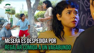 Mesera es DESPEDIDA por REGALAR comida a un VAGABUNDO