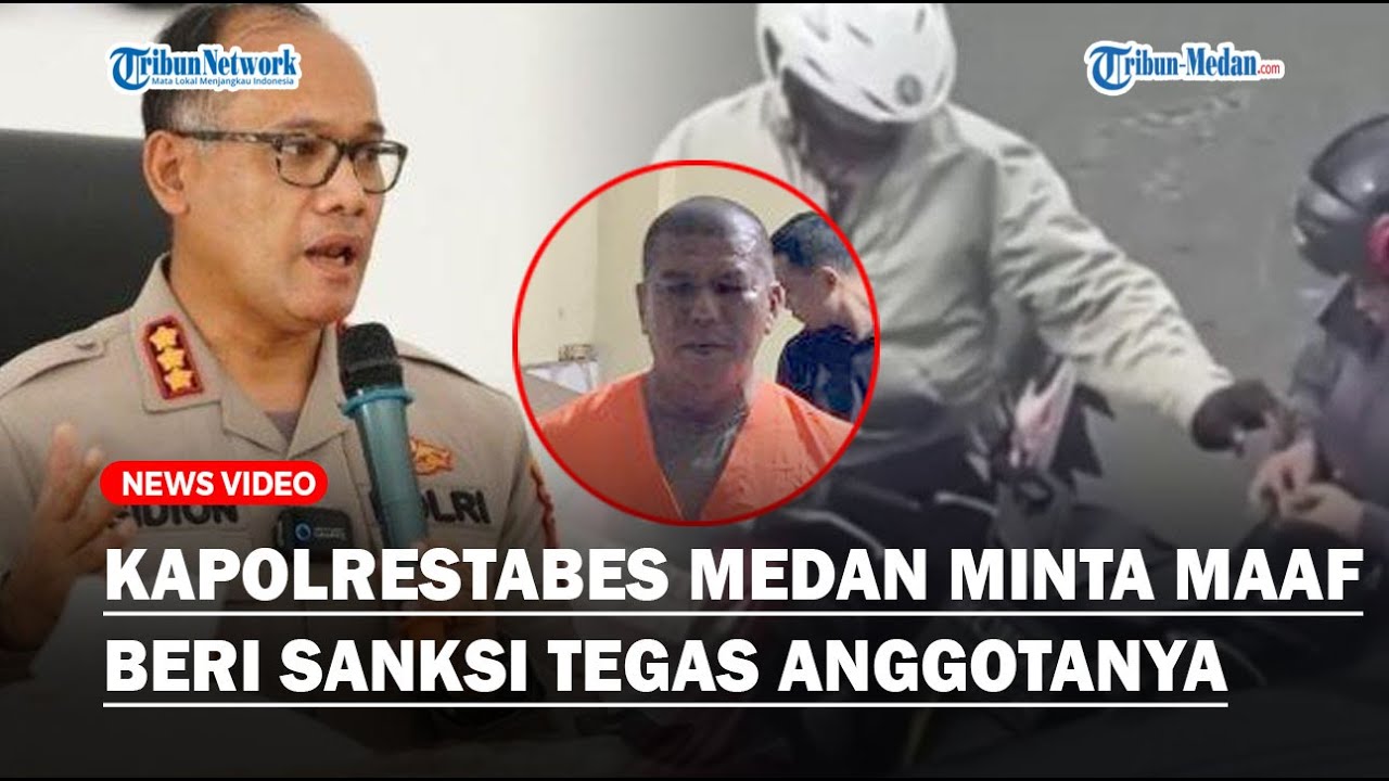 KAPOLRESTABES MEDAN MINTA MAAF dan Beri Sanksi Tegas Ke Anggotanya yang Lakukan Pelanggaran