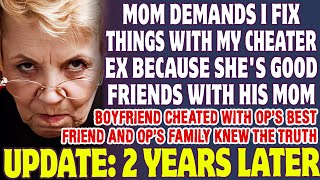 Mom Demands I Fix Things With My Cheating Ex Because She's Friends With His Mom - Reddit Stories