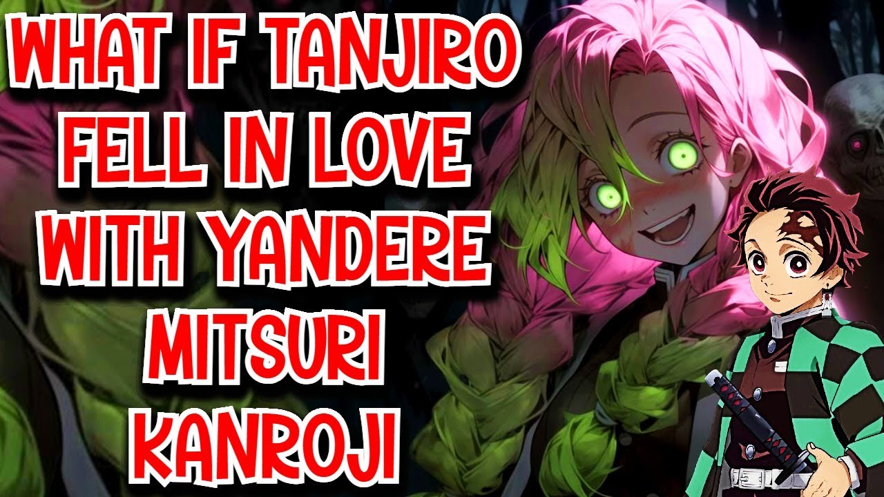 What if Tanjiro Fell in Love with Yandere Mitsuri Kanroji Movie