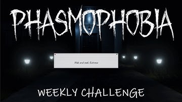 Hide and Seek: Extreme - Phasmophobia Weekly Challenge