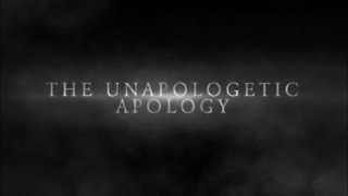 The Unapologetic Apology