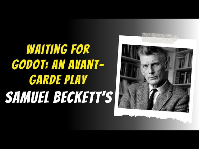 Waiting for Godot: An Avant-Garde Play by -Samuel Beckett's | BEGC-113 |Modern European Drama #baegh