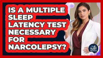 Is A Multiple Sleep Latency Test Necessary For Narcolepsy? - Sleep Apnea Support Network