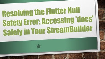 Resolving the Flutter Null Safety Error: Accessing 