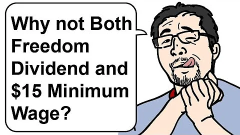 Why Not Both Andrew Yang's Freedom Dividend AND 15 Dollar Minimum Wage?