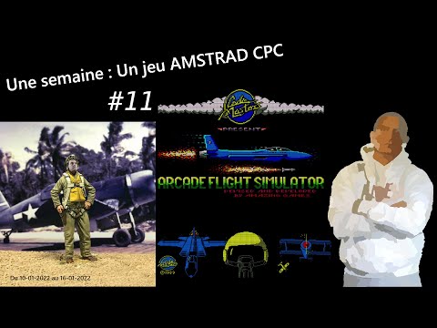 Une semaine Un jeu AMSTRAD CPC #11 -- ARCADE FLIGHT SIMULATOR -- Ca plane pour moi !!!!!