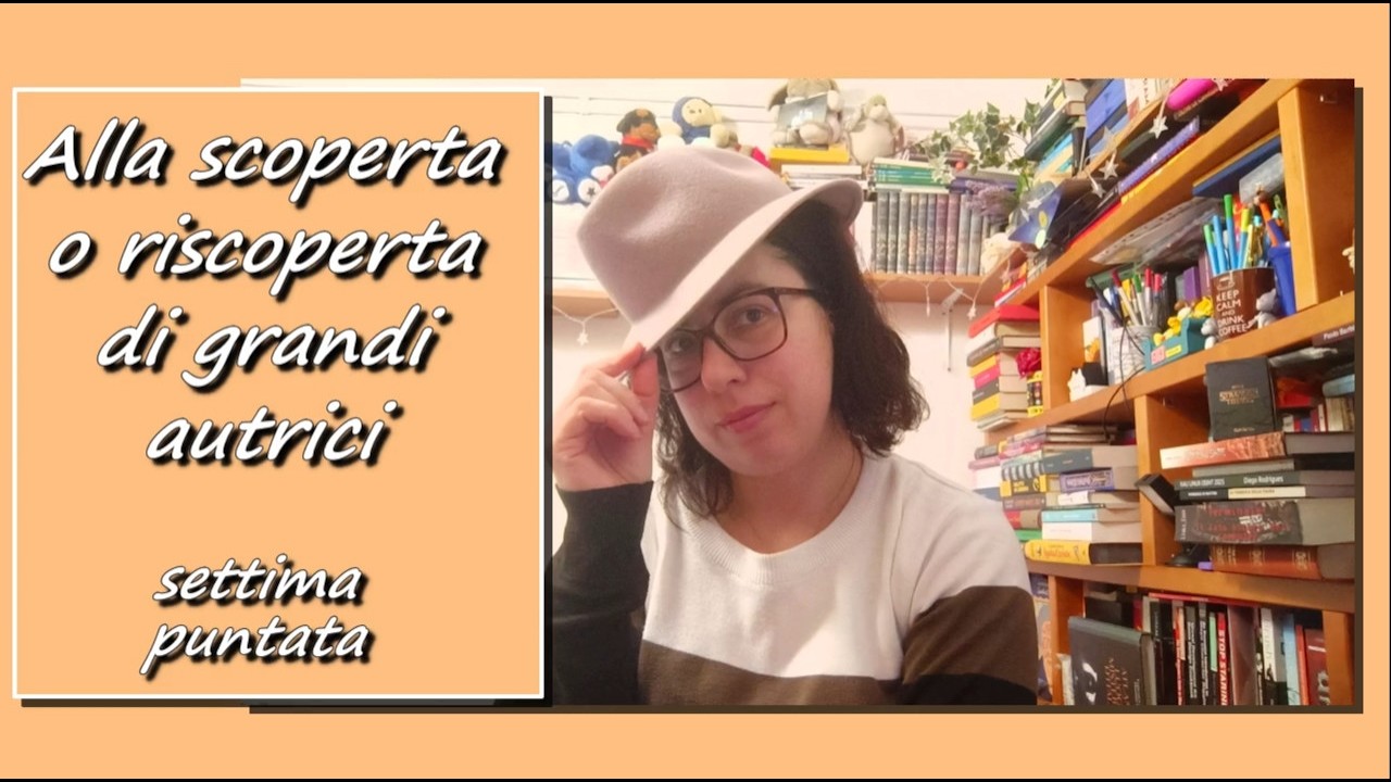 Alla scoperta o riscoperta di grandi autrici - settima puntata