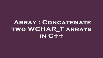 Array : Concatenate two WCHAR_T arrays in C++