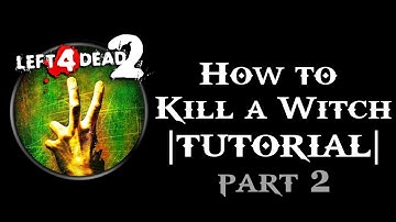 Tutorial: How to kill a witch | Left 4 Dead 2 | [HD] (PART 2)