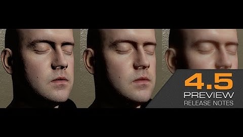 UNREAL ENGINE 4.5 PREVIEW NOTES