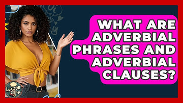 What Are Adverbial Phrases And Adverbial Clauses? - Lexicon Lounge