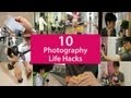 10 Photography Life Hacks You Need To Know