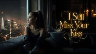 Ariana Grande - I Still Miss Your Kiss | Lyrics 2026
