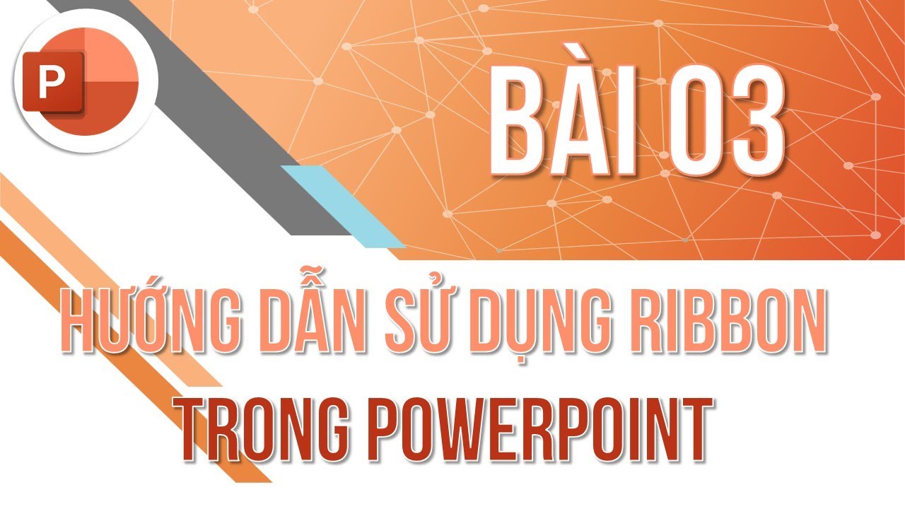 Học PowerPoint cơ bản | Bài 03: Hướng dẫn sử dụng Ribbon | Trường học PowerPoint