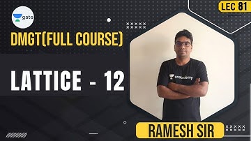 Lattice - 12 | Lec 81 | DMGT | GATE 2022 CSE | Ramesh Sir