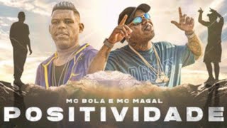 Mc Bola e Mc Magal - Positividade ( Djay W ) * Letra Completa *