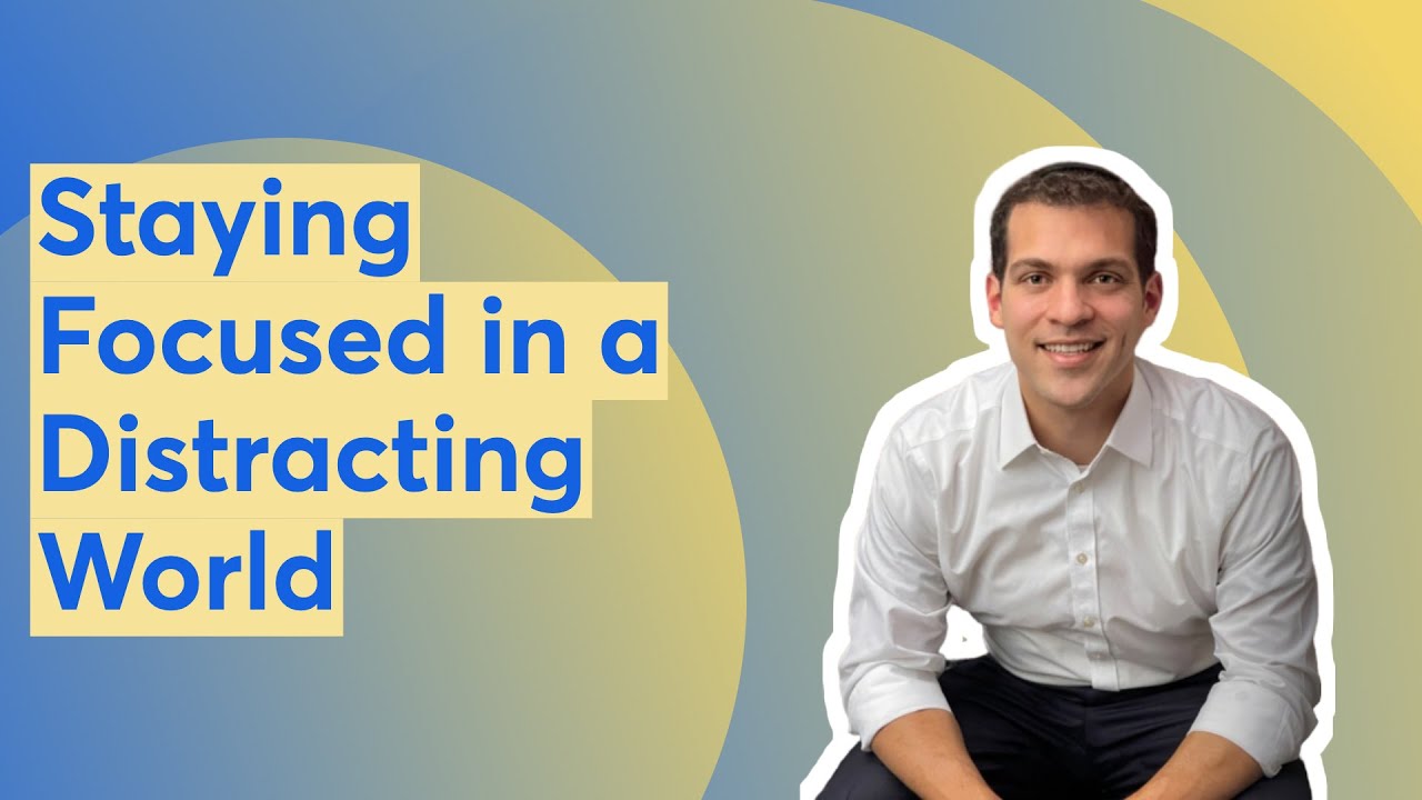 Staying Focused in a Distracting World - YouTube