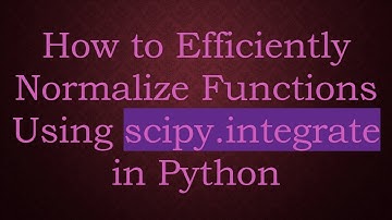 How to Efficiently Normalize Functions Using scipy.integrate in Python